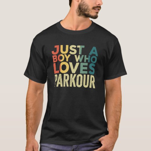 Just A Boy Who Loves Parkour Freerunning Quote Jum T_Shirt