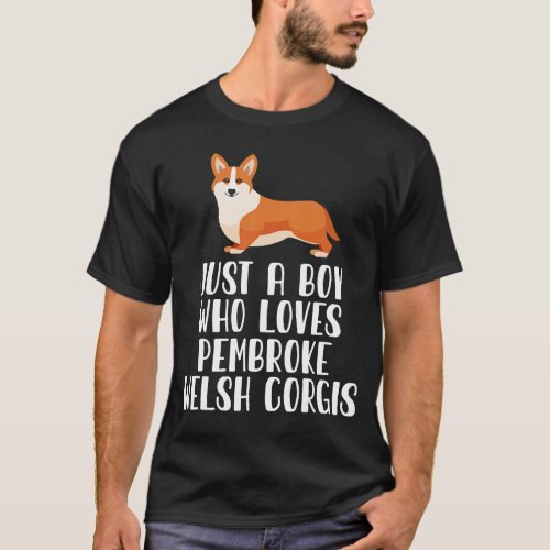 Just A Boy Who Loves Pembroke Welsh Corgis T_Shirt