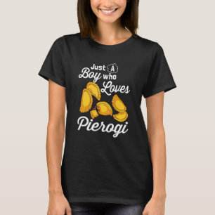 Just A Boy Who Loves Pierogi T-Shirt
