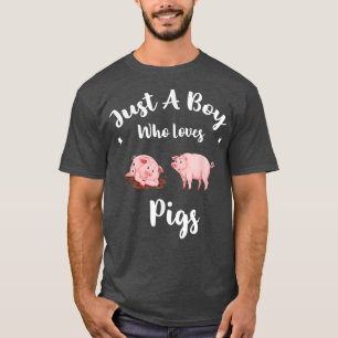 Just a boy who loves Pigs Farmers Pig lover Gifts T-Shirt