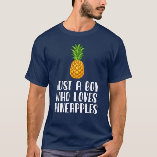 Just A Boy Who Loves Pineapples T_Shirt
