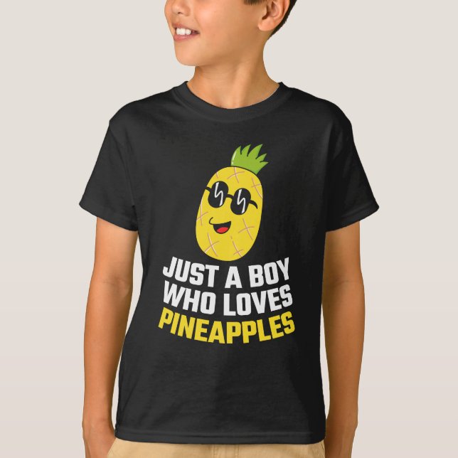 Just a Boy Who Loves Pineapples T-Shirt (Front)