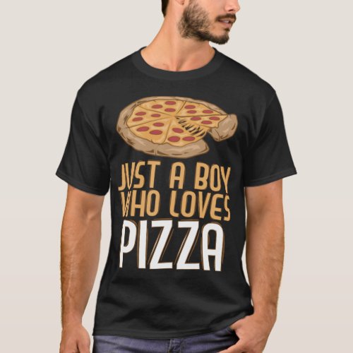 Just a Boy Who Loves Pizza Funny Pizza Lovers T_Shirt