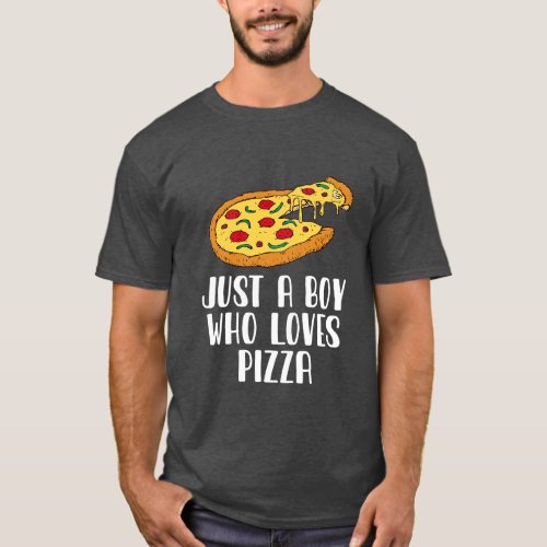 Just A Boy Who Loves Pizza T_Shirt