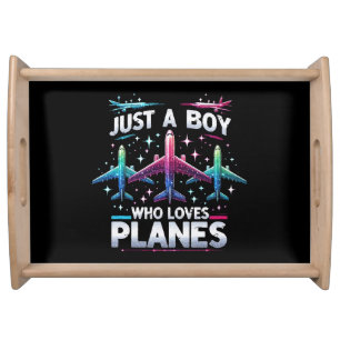 Just A Boy Who Loves Planes Serving Tray