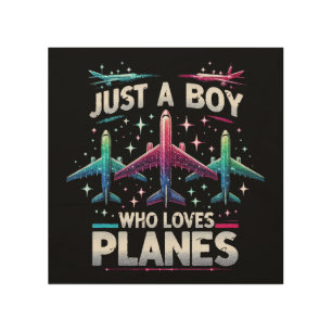 Just A Boy Who Loves Planes Wood Wall Art