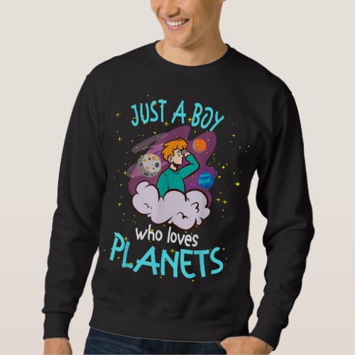 Just A Boy Who Loves Planets Astronaut Astronomy G Sweatshirt