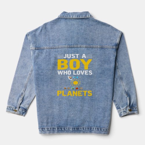 Just A Boy Who Loves Planets I Astronomy  Denim Jacket