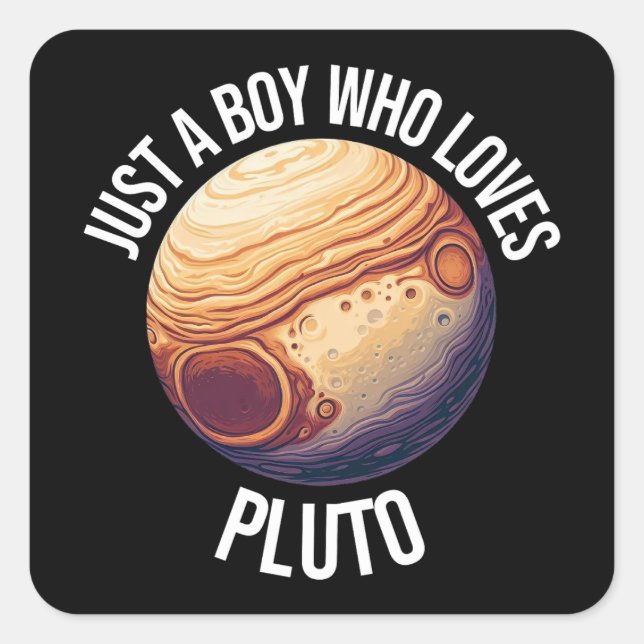 Just A Boy Who Loves Pluto Square Sticker (Front)