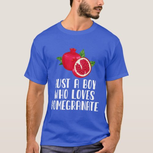 Just A Boy Who Loves Pomegranate T_Shirt
