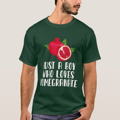 Just A Boy Who Loves Pomegranate T_Shirt