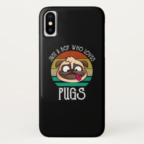 Just A Boy Who Loves Pugs iPhone X Case