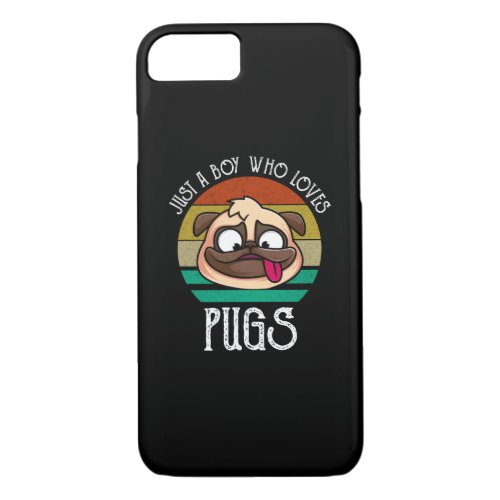 Just A Boy Who Loves Pugs iPhone 87 Case