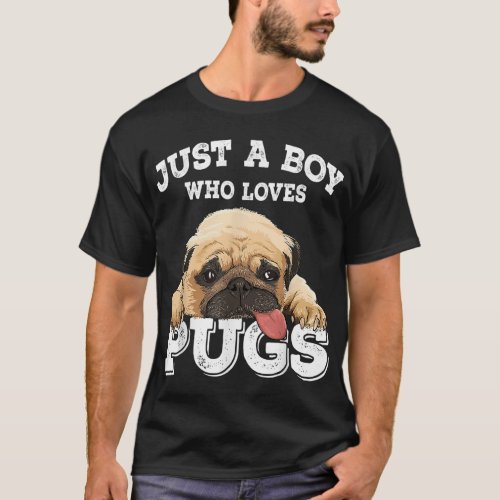 Just a Boy who loves Pugs Funny Pug Lover Gift for T_Shirt