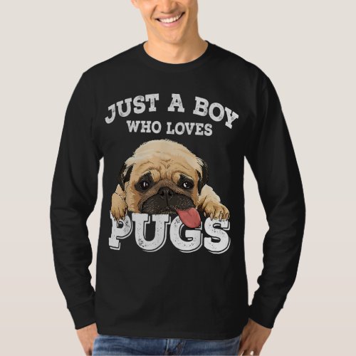 Just a Boy who loves Pugs Funny Pug Lover Gift for T_Shirt