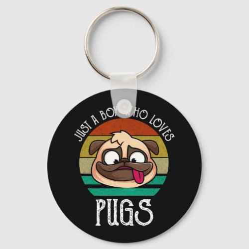 Just A Boy Who Loves Pugs Keychain