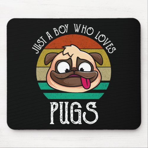 Just A Boy Who Loves Pugs Mouse Pad
