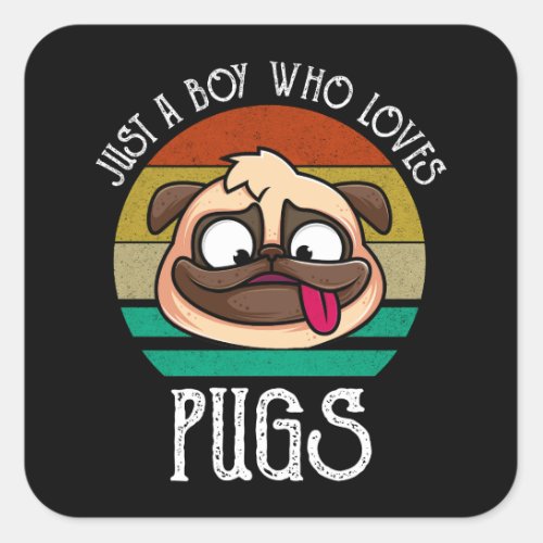 Just A Boy Who Loves Pugs Square Sticker