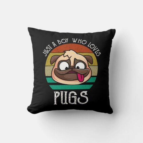 Just A Boy Who Loves Pugs Throw Pillow