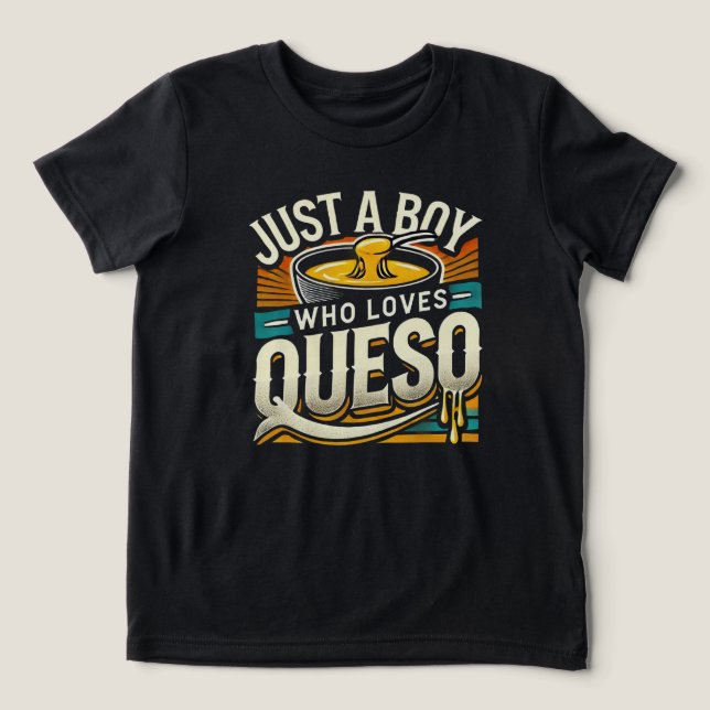 Just a Boy Who Loves Queso - Fun Cheese Lover  Tri-Blend Shirt (Design Front)