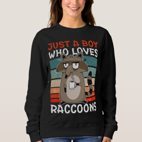 Just a boy who loves Raccoons with a Raccoon Sweatshirt