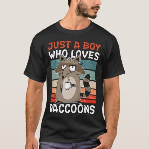 Just a boy who loves Raccoons with a Raccoon T_Shirt