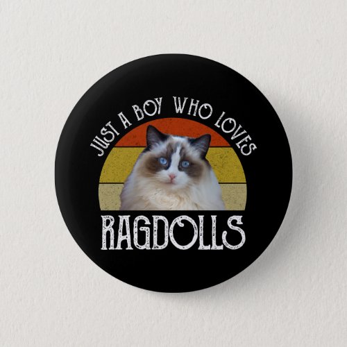 Just A Boy Who Loves Ragdolls Button