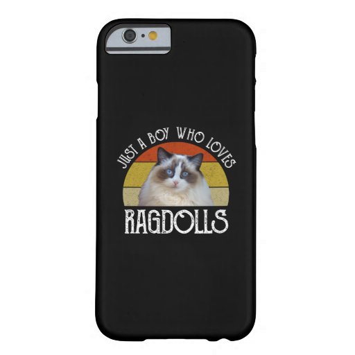Just A Boy Who Loves Ragdolls Barely There iPhone 6 Case