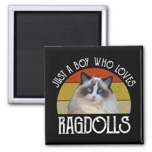 Just A Boy Who Loves Ragdolls Magnet