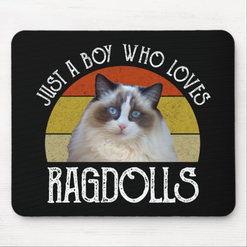 Just A Boy Who Loves Ragdolls Mouse Pad