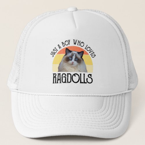 Just A Boy Who Loves Ragdolls Trucker Hat