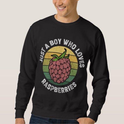 Just A Boy Who Loves Raspberries _ Raspberry Fruit Sweatshirt