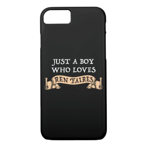 Just A Boy Who Loves Ren Faires iPhone 87 Case
