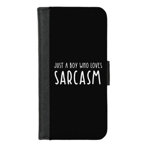Just A Boy Who Loves Sarcasm iPhone 87 Wallet Case