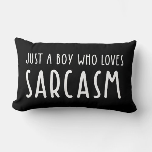 Just A Boy Who Loves Sarcasm Lumbar Pillow
