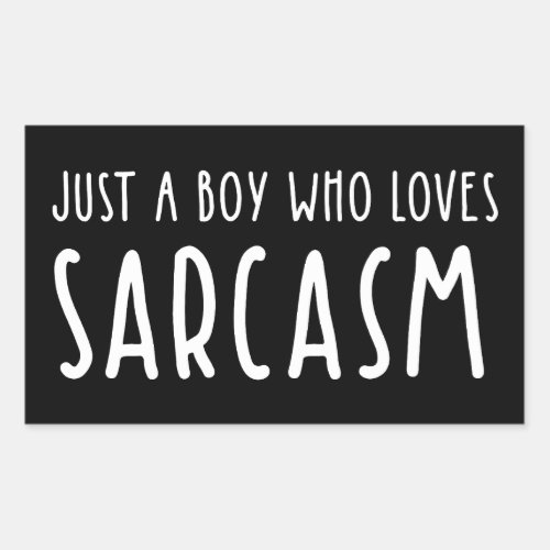 Just A Boy Who Loves Sarcasm Rectangular Sticker