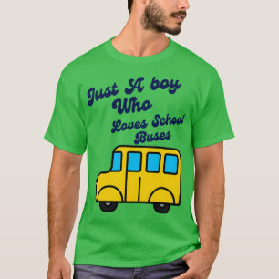 Just a Boy Who Loves School Buses 1 2 T-Shirt