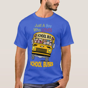 Just a boy who loves school buses 6 T-Shirt