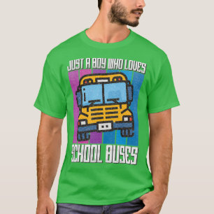 Just a boy who loves school buses funny quote T-Shirt