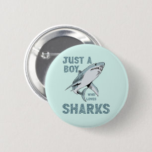 Just a boy who loves Sharks Shark Lover Button