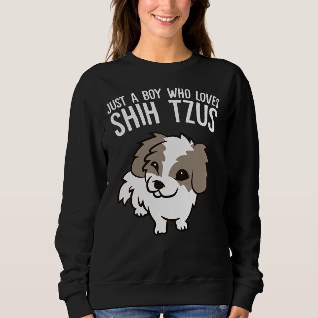 Just A Boy Who Loves Shih Tzus Sweatshirt (Front)