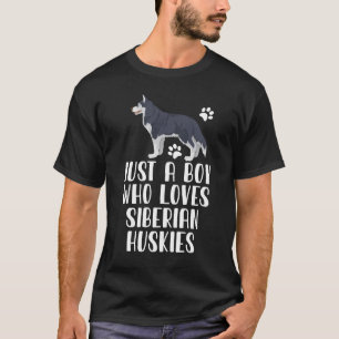 Just A Boy Who Loves Siberian Huskies T-Shirt