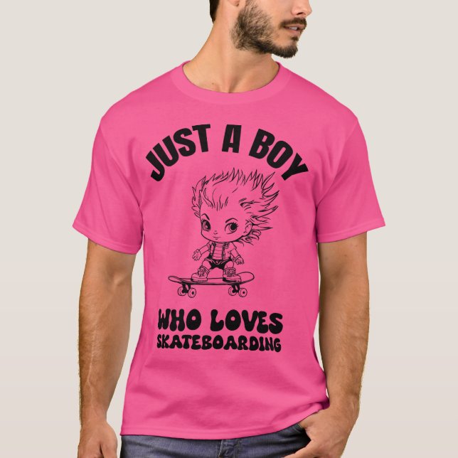 Just a boy who loves skateboarding T-Shirt (Front)