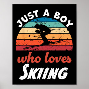 Just A Boy Who Loves Skiing Kids Skiing Boys  Poster