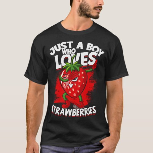 Just A Boy Who Loves Strawberries Fruit Berries St T_Shirt