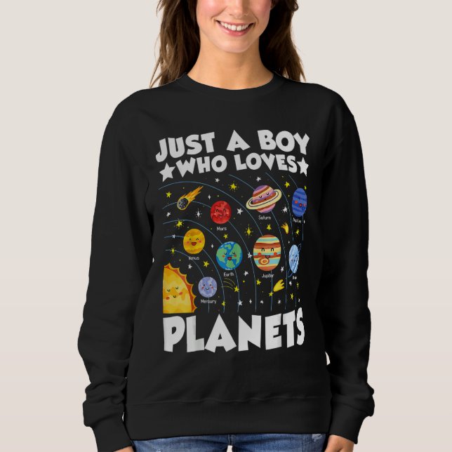 Just A Boy Who Loves System Space Science Geek Pla Sweatshirt (Front)