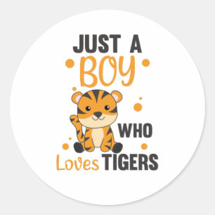 Just A Boy Who Loves Tigers Sweet Animals Tiger Classic Round Sticker