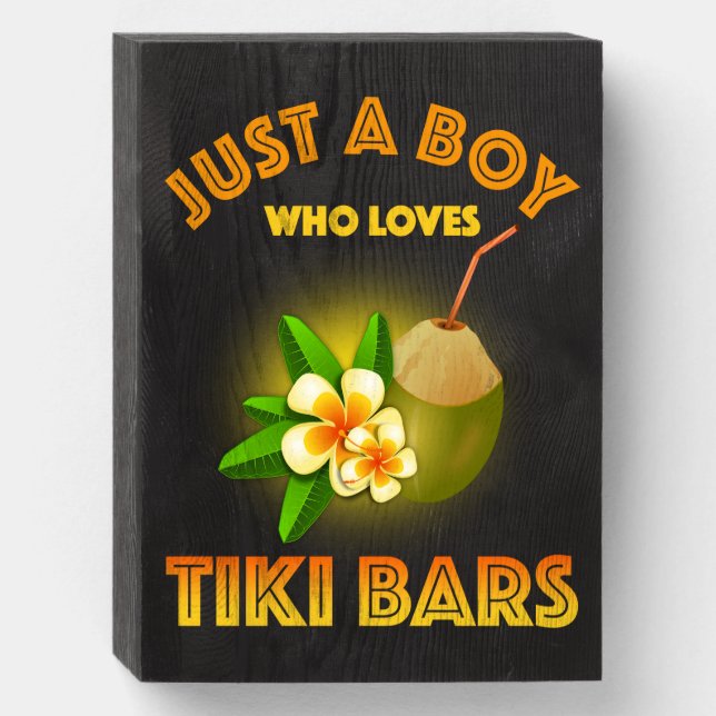Just A Boy Who Loves Tiki Bars Wooden Box Sign (Front Vertical)