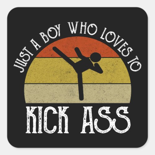 Just A Boy Who Loves To Kick-Ass Square Sticker