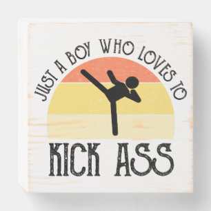 Just A Boy Who Loves To Kick-Ass Wooden Box Sign